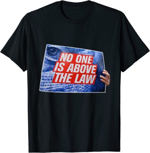 No One Is Above The Law Anti-Trump 2024 Tee Shirt