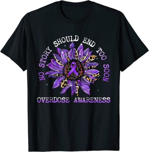 No Story Should End Too Soon Overdose Awareness Sunflower Tee Shirt