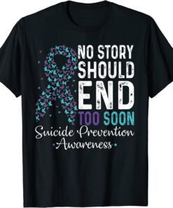 No Story Should End Too Soon Suicide Prevention Teal Purple Tee Shirt
