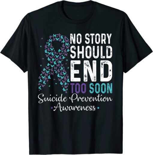 No Story Should End Too Soon Suicide Prevention Teal Purple Tee Shirt
