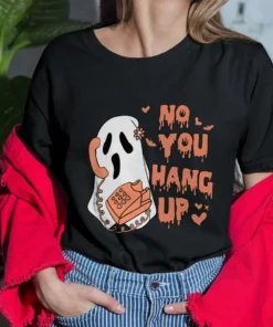 No You Hang Up Halloween Tee Shirt