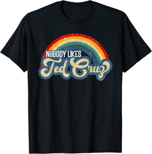 Nobody Likes Ted Cruz Rainbow Vintage Tee Shirt