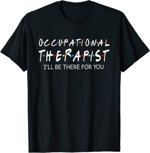Occupational Therapist Assistant Occupational Therapy Tee Shirt