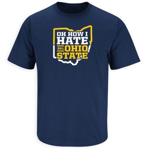 Oh How I Hate the Ohio State Michigan College Football Tee Shirt