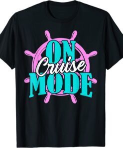 On Cruise Mode Family Cruise Cruising Vacation 2022 Tee Shirt