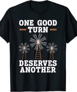 One Good Turn Deserves Another Renewable Energy Windmill Tee Shirt