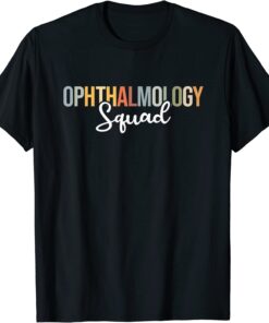 Ophthalmology Squad - Eye Tee Shirt