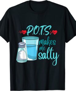 POTS Makes Me Salty tachycardia dysautonomia awareness Tee Shirt