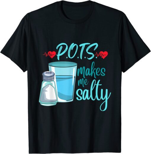 POTS Makes Me Salty tachycardia dysautonomia awareness Tee Shirt