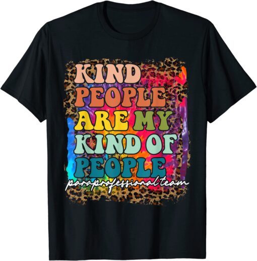 Paraprofessional Team Kind People Are My Kind Of People Tee Shirt