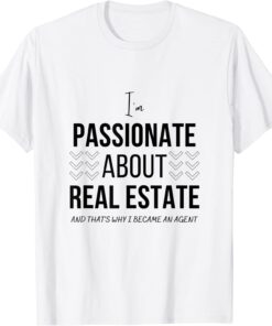 Passionate about real estate Tee Shirt