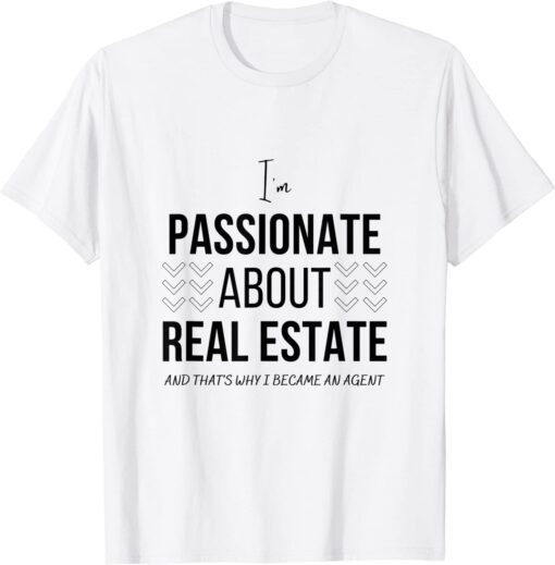 Passionate about real estate Tee Shirt