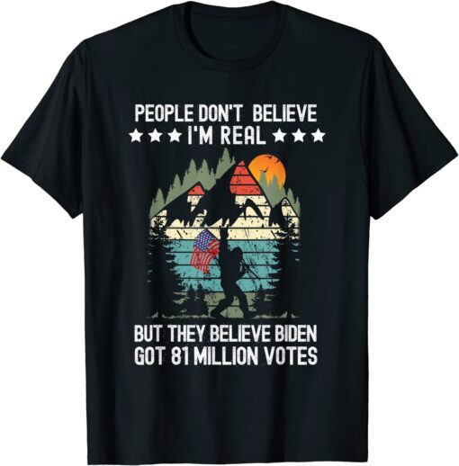 People don't believe I'm real Bigfoot Flag Biden Vintage Tee Shirt