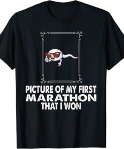 Picture Of My First Marathon That I Won Tee Shirt