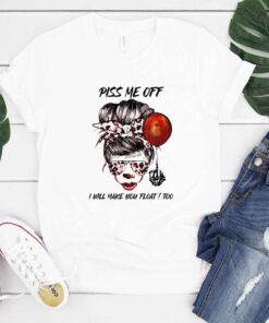 Piss Me Off, I Will Make You Float Halloween Tee shirt