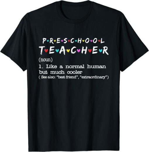 Preschool Teacher Like A Normal Human But Much Cooler Tee Shirt