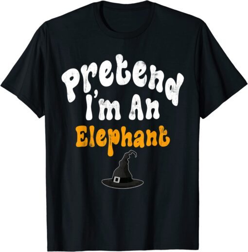 Pretend I'm A Elephant Costume Halloween Party Tee Shirt