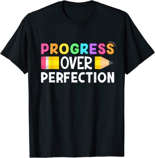 Progress Over Perfection Motivational Teacher Back To School Tee Shirt