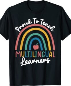 Proud To Teach Multilingual Learners Tee Shirt