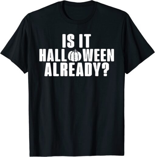 Pumpkin Halloween Junkie Is it Halloween Yet Tee Shirt