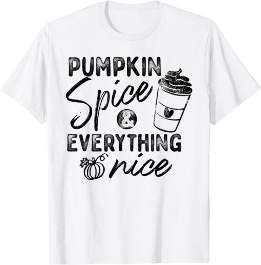 Pumpkin Spice And Everything Nice Fall Coffee Latte Season Tee Shirt