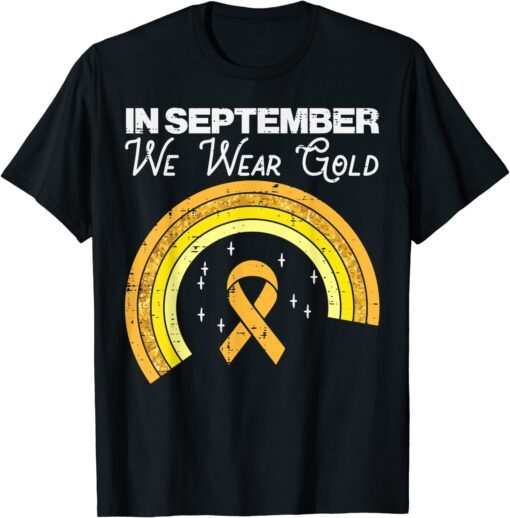 Rainbow In September We Wear Gold Childhood Cancer Awareness Tee Shirt