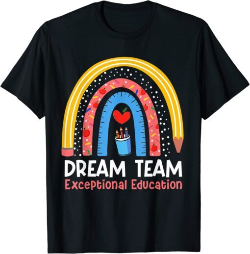 Rainbow Pencil Dream Exceptional Education Team SPED Teacher 2022 Shirt