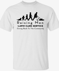 Raising men lawn care service giving back to the community Tee shirt