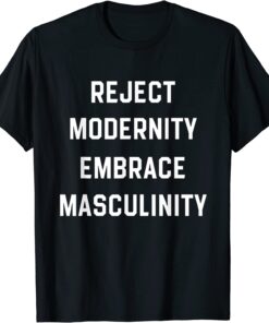 Reject Modernity Embrace Masculinity, male bodybuilders T-Shirt