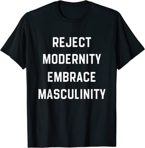 Reject Modernity Embrace Masculinity, male bodybuilders T-Shirt