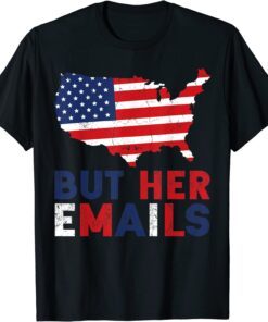 Retro But Her Emails American Flag Clinton Lover Anti Trump Tee Shirt