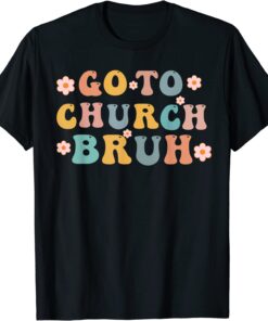 Retro Go To Church Bruh Meme Church Jesus Christian Tee Shirt