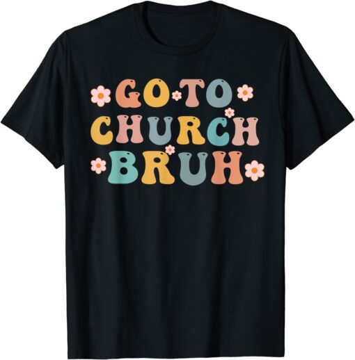 Retro Go To Church Bruh Meme Church Jesus Christian Tee Shirt