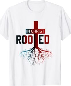 Rooted In Christ tree Cross Pray God Bible Verse Christian Tee Shirt