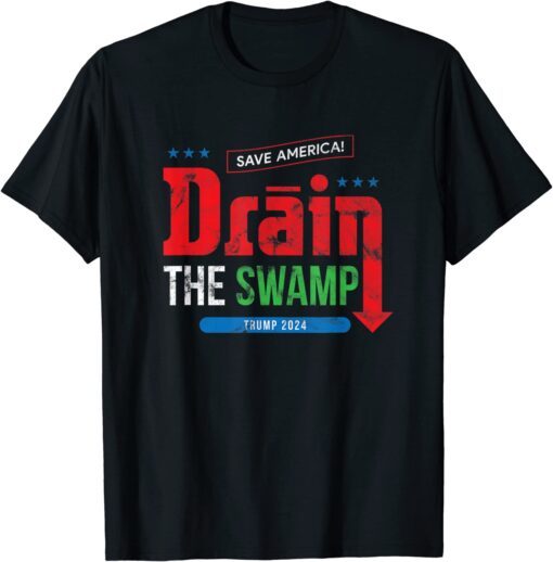 Save America Drain The Swamp Trump 2024 Tee Shirt