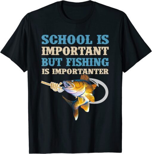 School Is Important But Fishing Is Importanter Love Fishing Tee Shirt