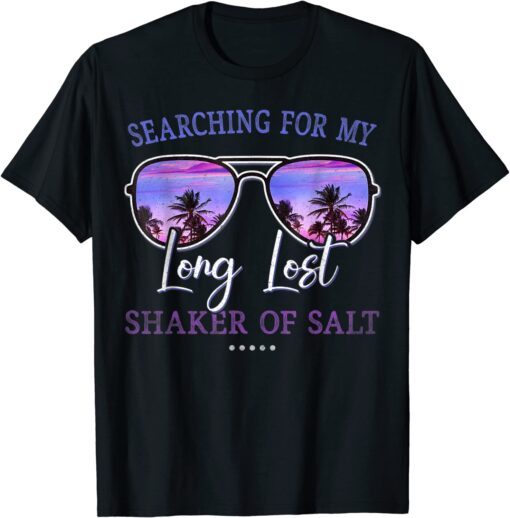 Searching For My Long Lost Shaker Of Salt Tee Shirt