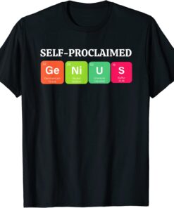 Self-proclaimed genius sarcastic Tee Shirt