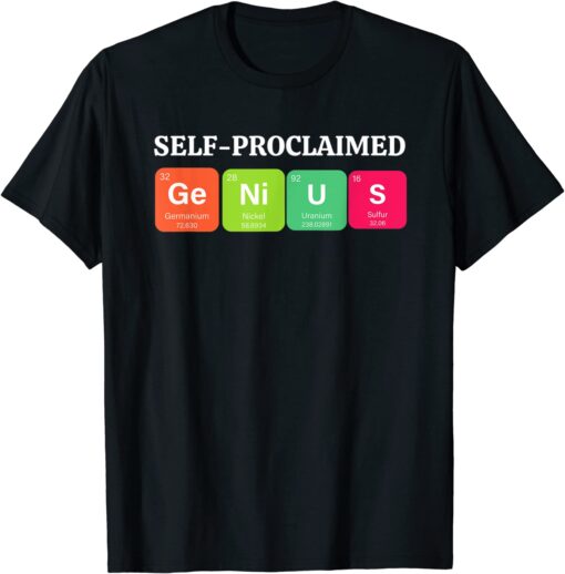 Self-proclaimed genius sarcastic Tee Shirt