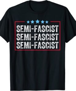 Semi-Fascist Fascist Humor Quote Tee Shirt