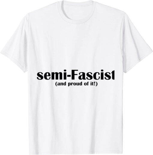 Semi Fascist Political Humor Biden Tee Shirt