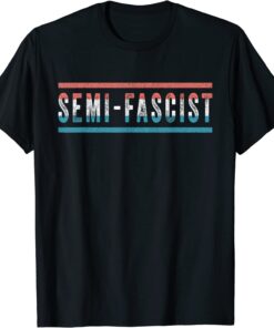 Semi-Fascist Political Humor Tee Shirt