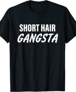 Short Hair Gangsta T-Shirt