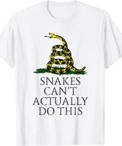 Snakes Can't Actually Do This Tee Shirt