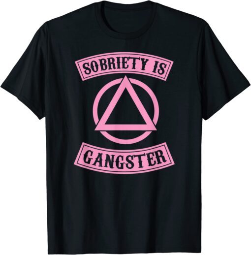 Sobriety Is Gangster Inspirational Recovery Symbol Quote 2022 Shirt