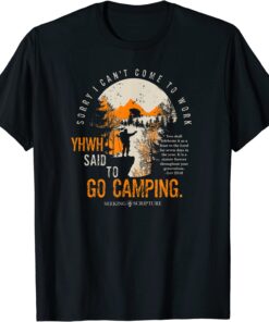 Sorry I can't work, YHWH said to go camping Lev 23:41 Tee Shirt