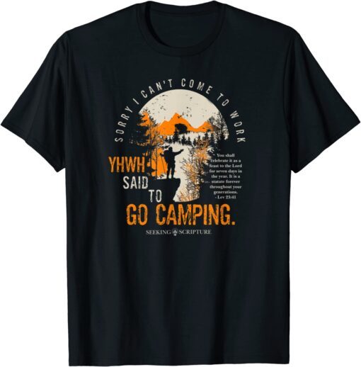 Sorry I can't work, YHWH said to go camping Lev 23:41 Tee Shirt