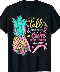 Stand-Tall Fight for a Cure Breast Cancer Aware Pineapple Tee Shirt