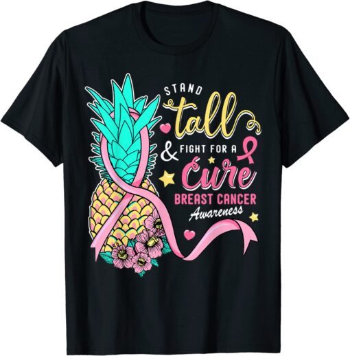 Stand-Tall Fight for a Cure Breast Cancer Aware Pineapple Tee Shirt