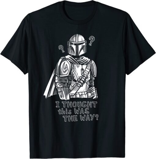 Star Wars The Mandalorian I Thought This Was the Way Tee Shirt